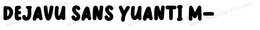 DejaVu Sans YuanTi M字体转换